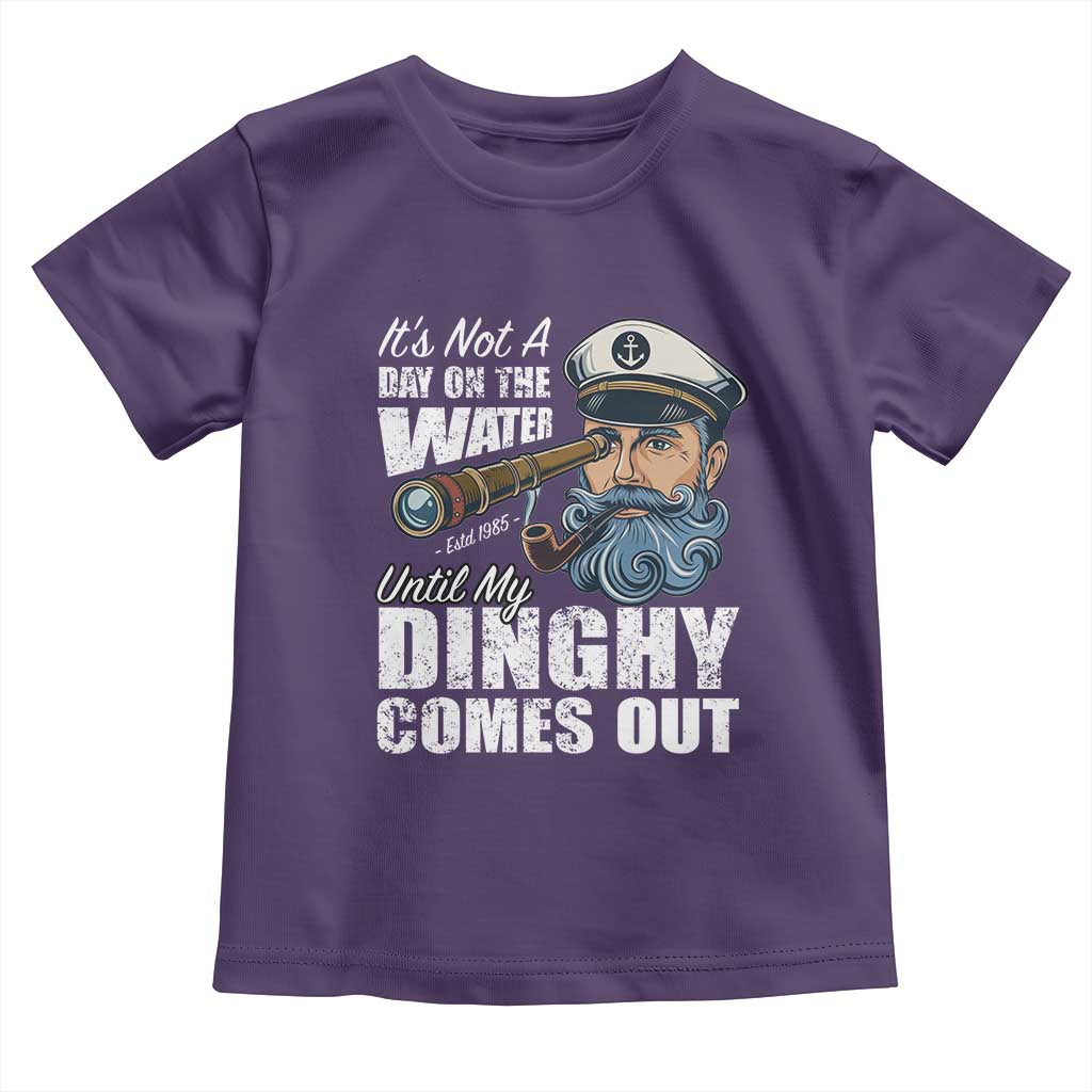 Funny Adult Joke Boat Captain Toddler T Shirt It's Not A Day On The Lake Until My Dinghy Comes Out