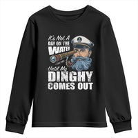 Funny Adult Joke Boat Captain Youth Sweatshirt It's Not A Day On The Lake Until My Dinghy Comes Out