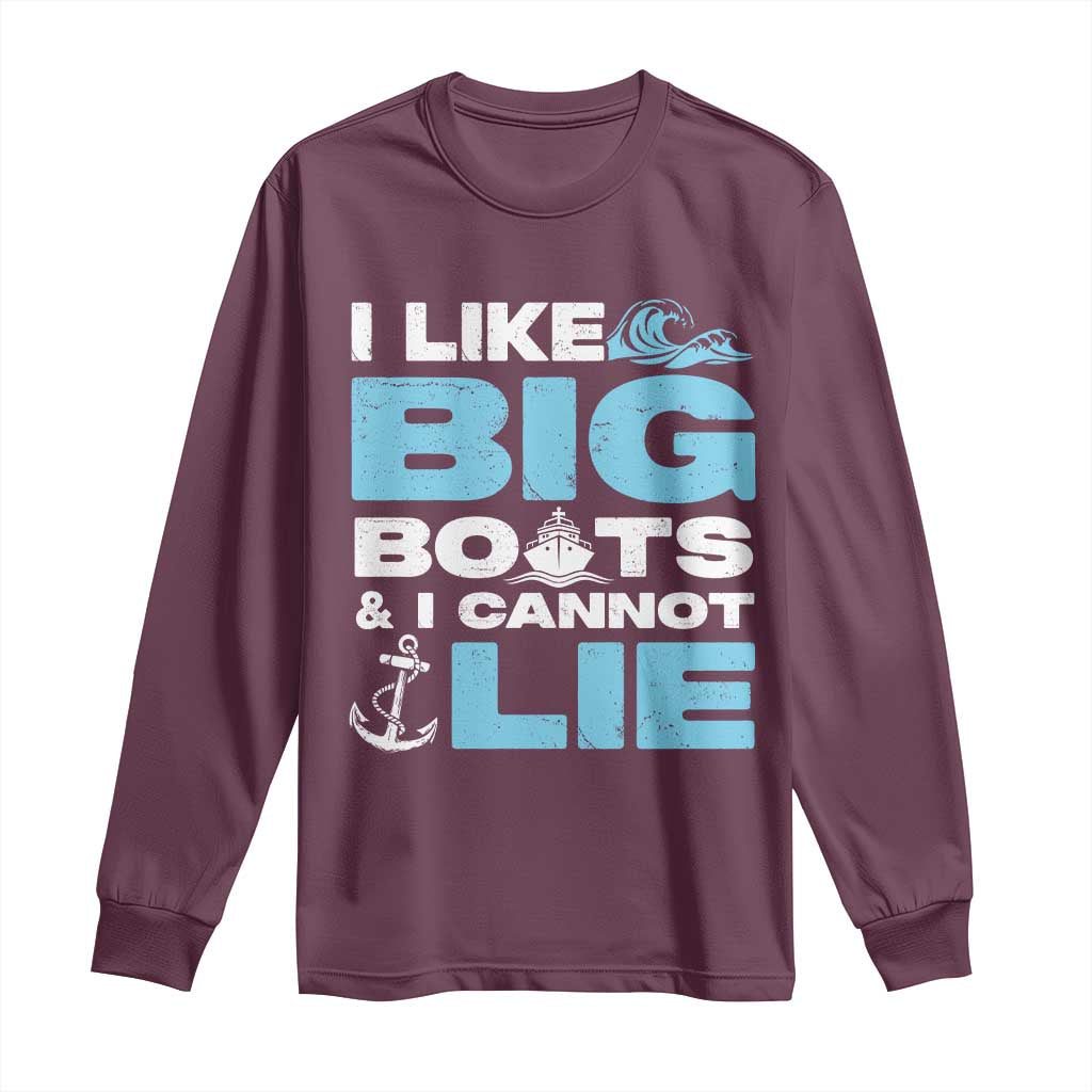 Funny I Like Big Boats and I Cannot Lie Long Sleeve Shirt
