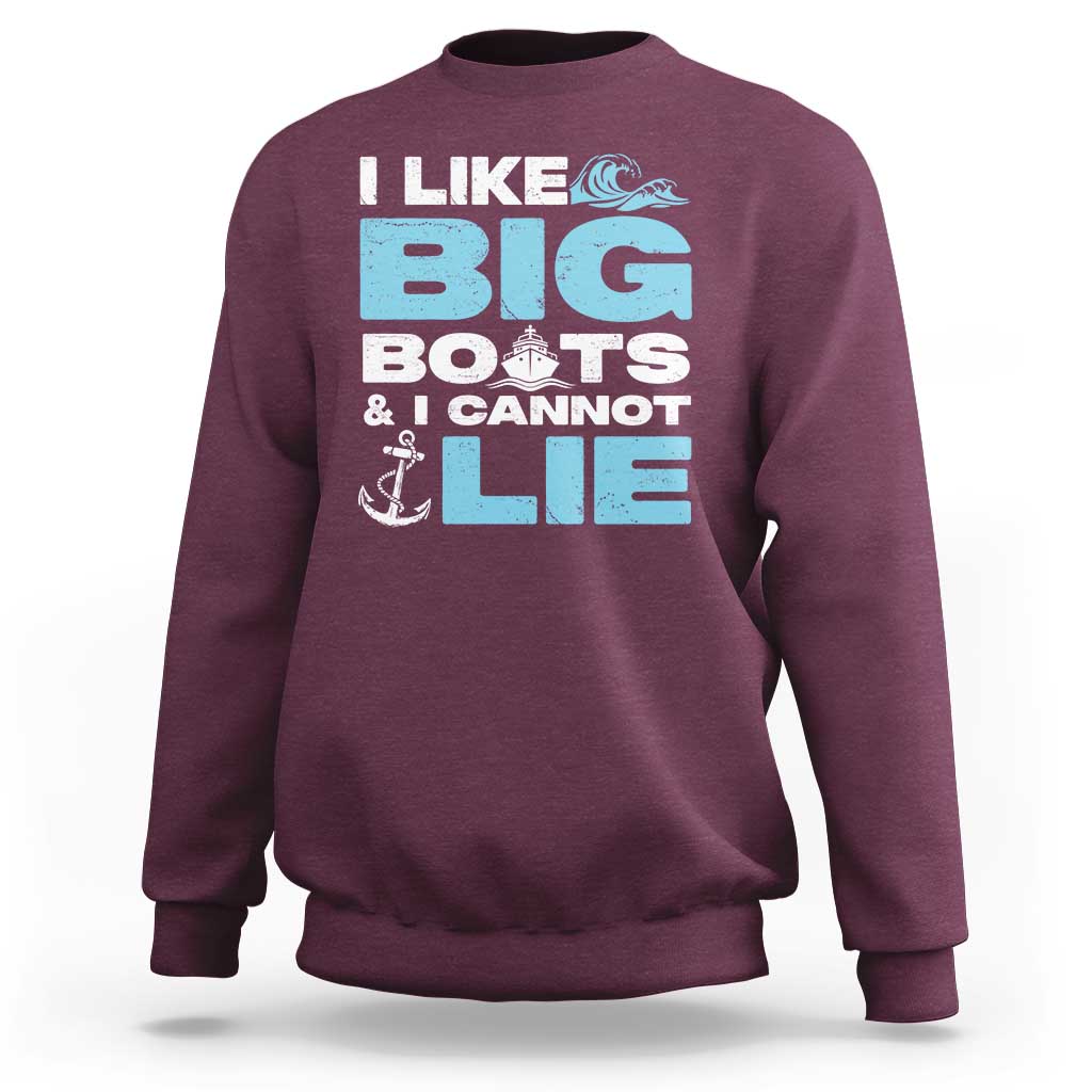 Funny I Like Big Boats and I Cannot Lie Sweatshirt