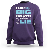 Funny I Like Big Boats and I Cannot Lie Sweatshirt