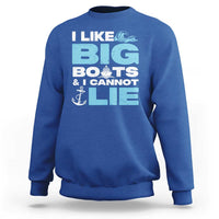 Funny I Like Big Boats and I Cannot Lie Sweatshirt