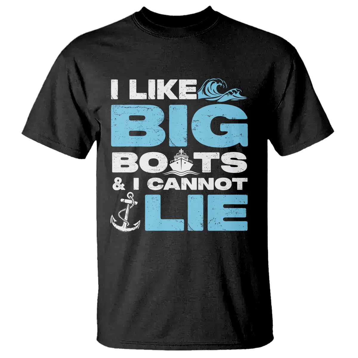 Funny I Like Big Boats and I Cannot Lie T Shirt