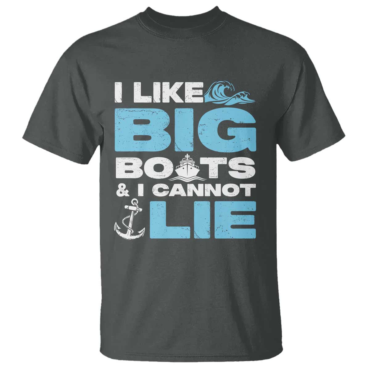 Funny I Like Big Boats and I Cannot Lie T Shirt