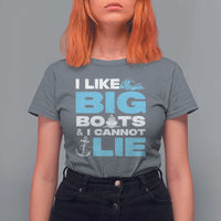 Funny I Like Big Boats and I Cannot Lie T Shirt For Women