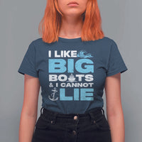 Funny I Like Big Boats and I Cannot Lie T Shirt For Women