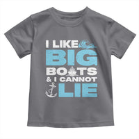 Funny I Like Big Boats and I Cannot Lie Toddler T Shirt