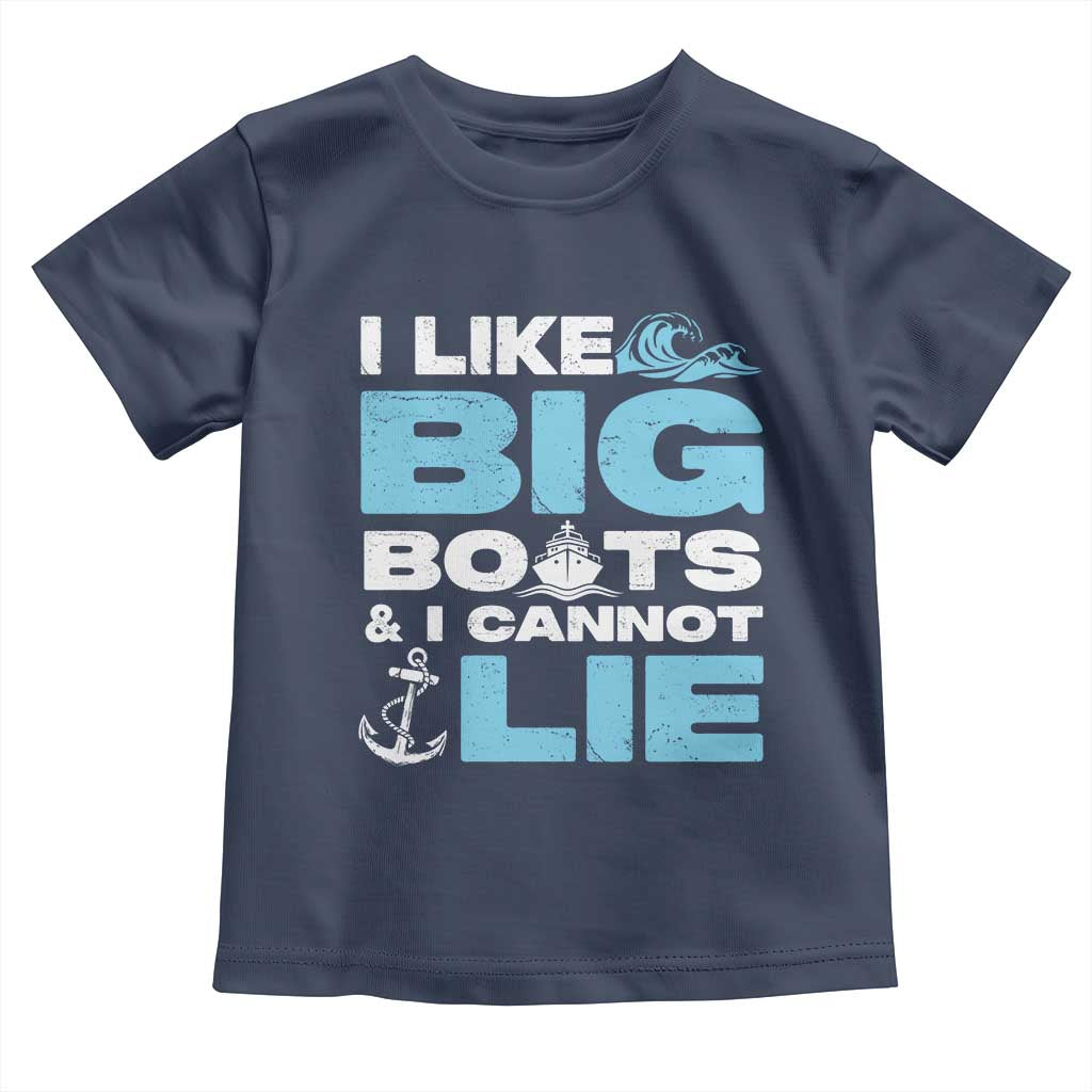 Funny I Like Big Boats and I Cannot Lie Toddler T Shirt