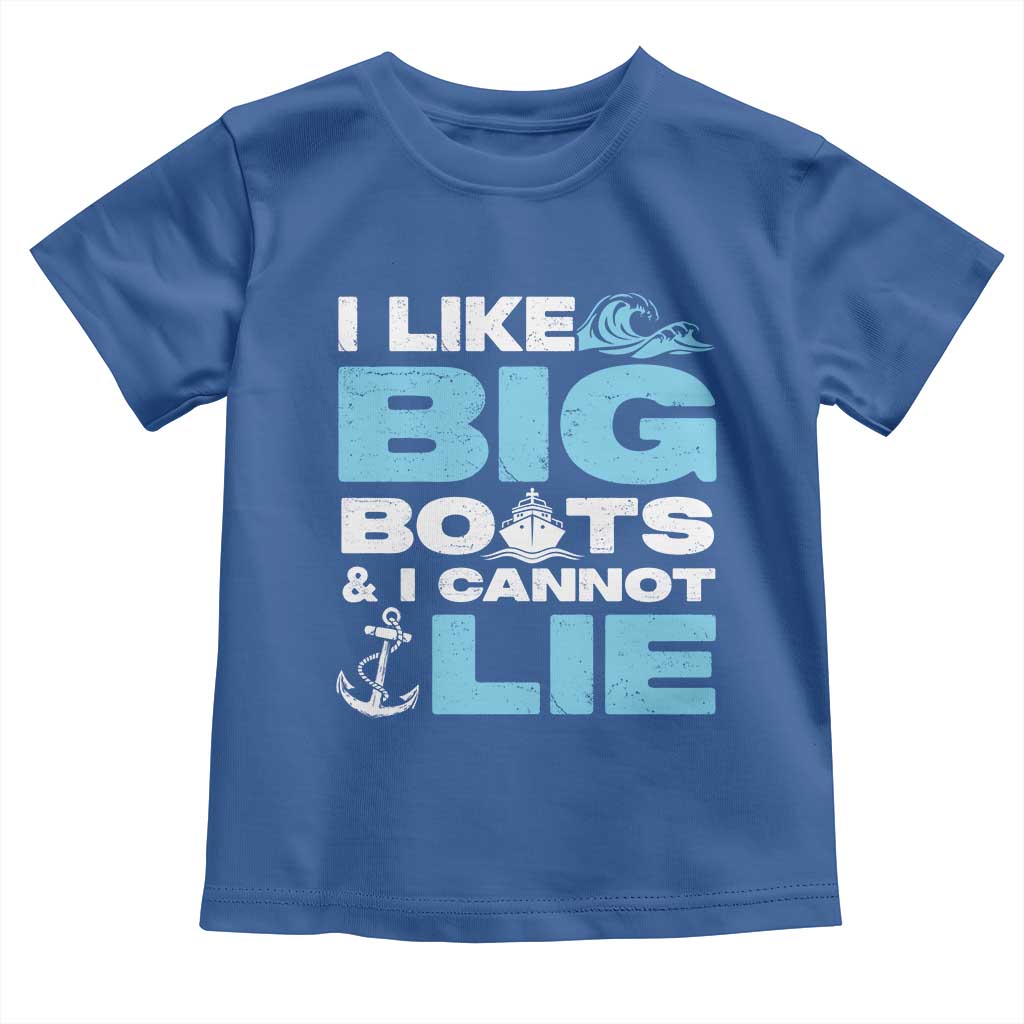 Funny I Like Big Boats and I Cannot Lie Toddler T Shirt