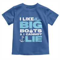 Funny I Like Big Boats and I Cannot Lie Toddler T Shirt