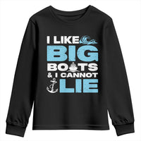 Funny I Like Big Boats and I Cannot Lie Youth Sweatshirt
