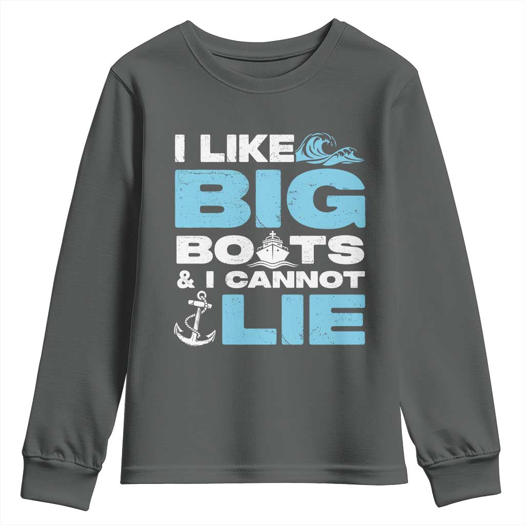 Funny I Like Big Boats and I Cannot Lie Youth Sweatshirt