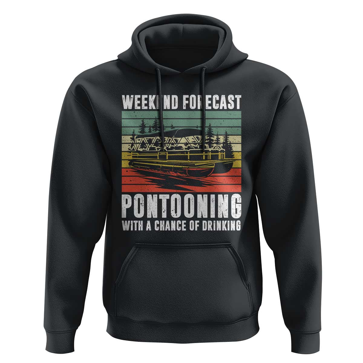 Weekend Forecast Pontooning With A Chance Of Drinking Hoodie