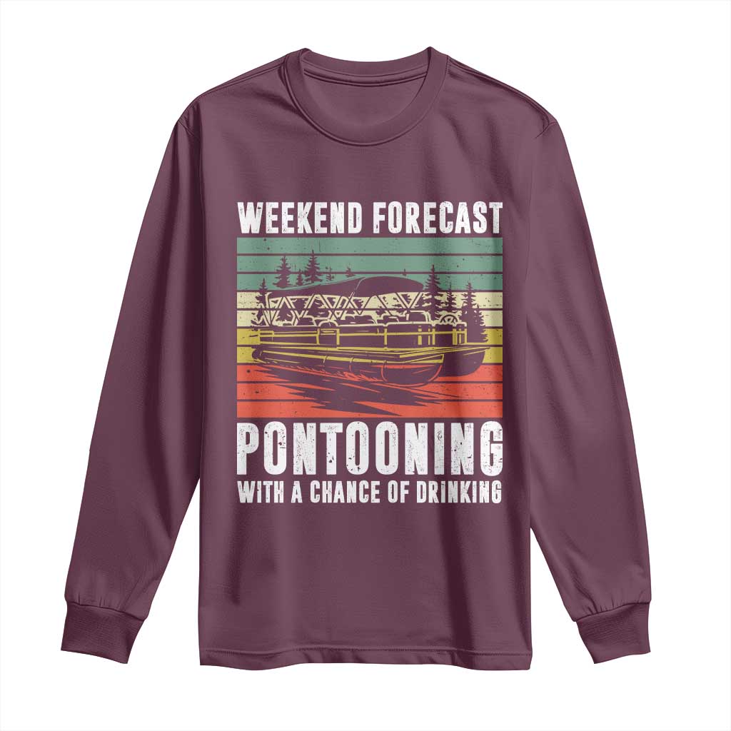 Weekend Forecast Pontooning With A Chance Of Drinking Long Sleeve Shirt