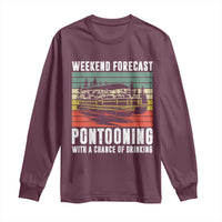 Weekend Forecast Pontooning With A Chance Of Drinking Long Sleeve Shirt