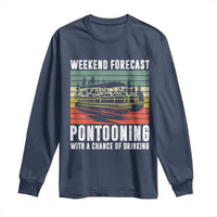 Weekend Forecast Pontooning With A Chance Of Drinking Long Sleeve Shirt