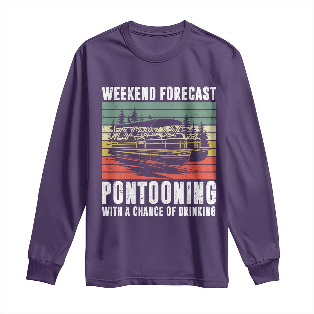 Weekend Forecast Pontooning With A Chance Of Drinking Long Sleeve Shirt