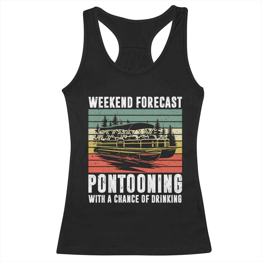Weekend Forecast Pontooning With A Chance Of Drinking Racerback Tank Top