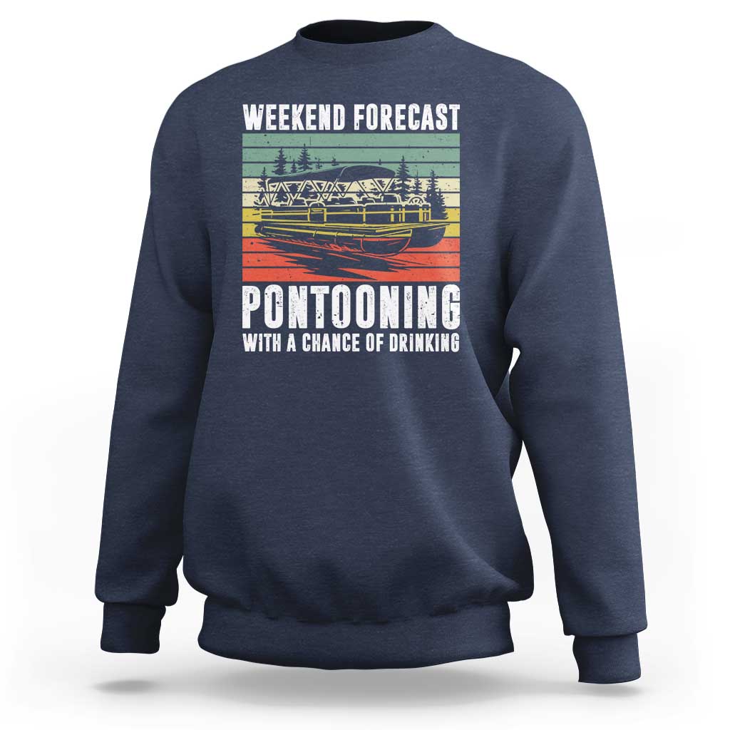 Weekend Forecast Pontooning With A Chance Of Drinking Sweatshirt