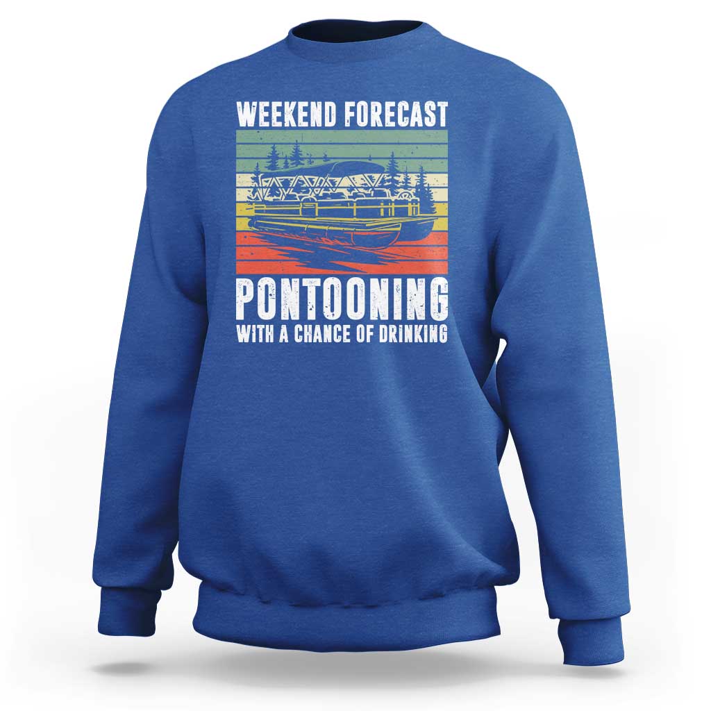 Weekend Forecast Pontooning With A Chance Of Drinking Sweatshirt