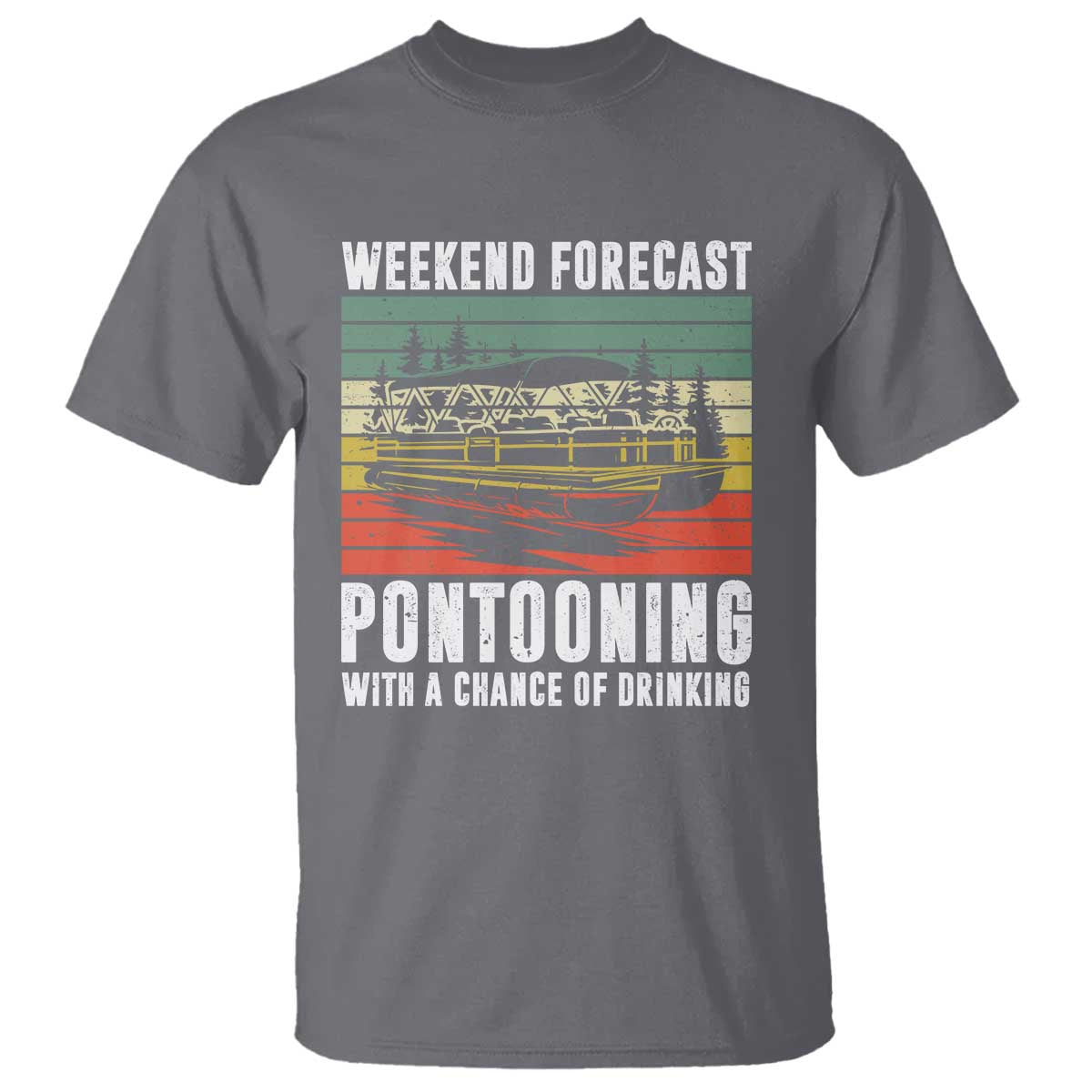 Weekend Forecast Pontooning With A Chance Of Drinking T Shirt