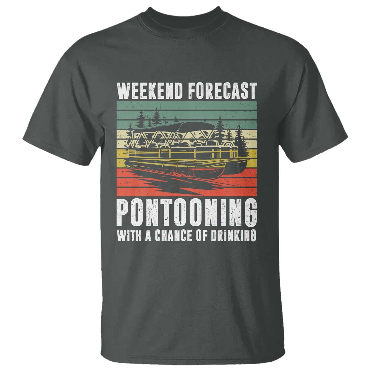 Weekend Forecast Pontooning With A Chance Of Drinking T Shirt