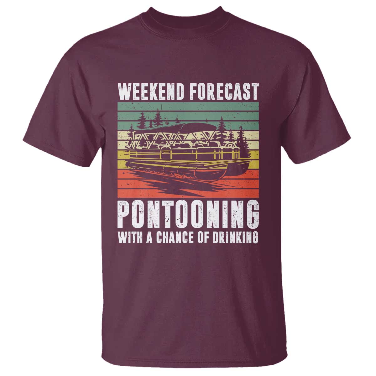 Weekend Forecast Pontooning With A Chance Of Drinking T Shirt
