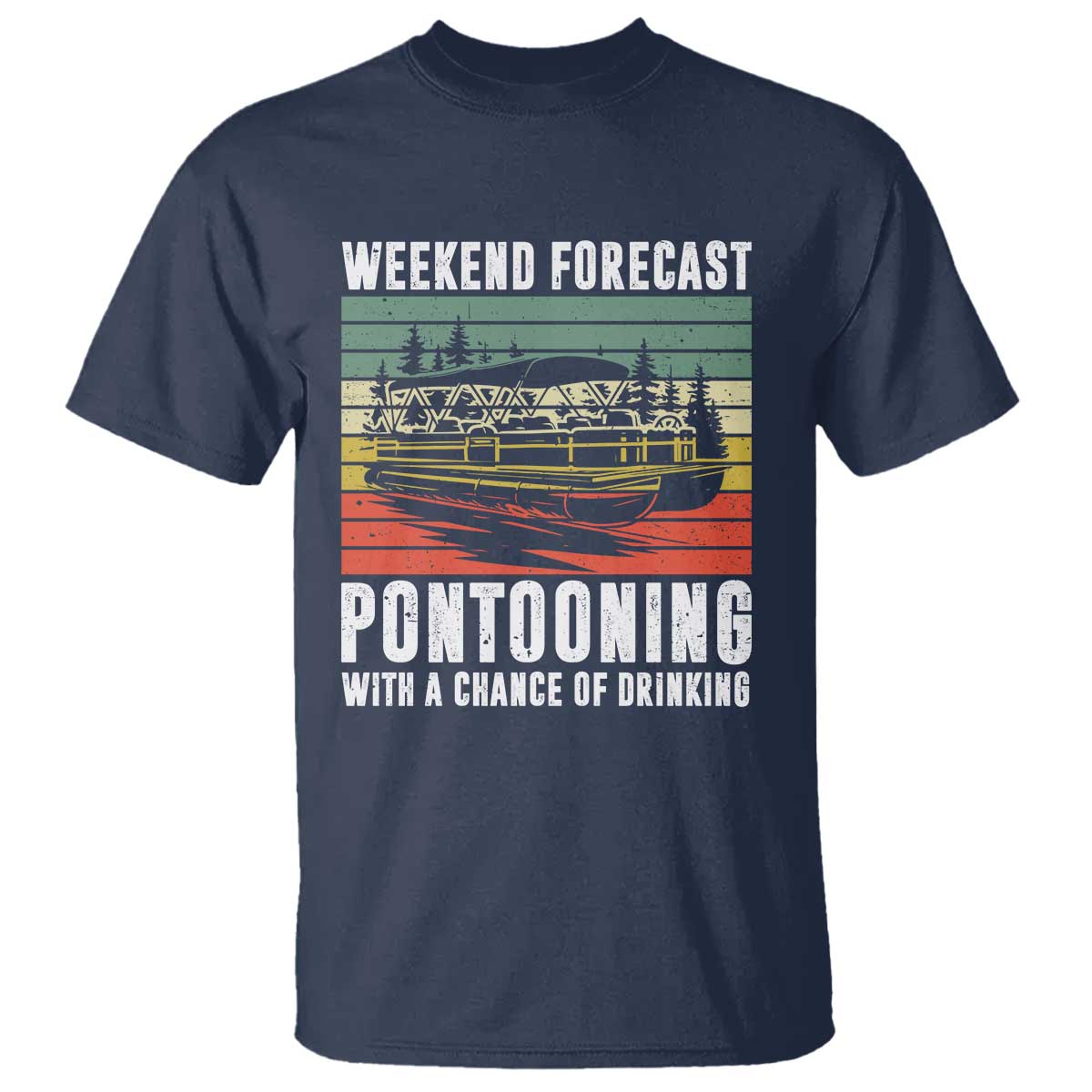 Weekend Forecast Pontooning With A Chance Of Drinking T Shirt