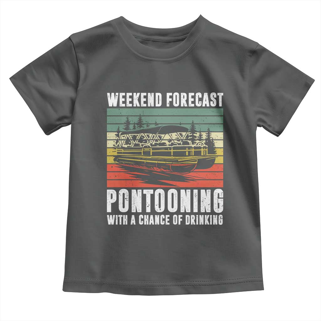 Weekend Forecast Pontooning With A Chance Of Drinking Toddler T Shirt