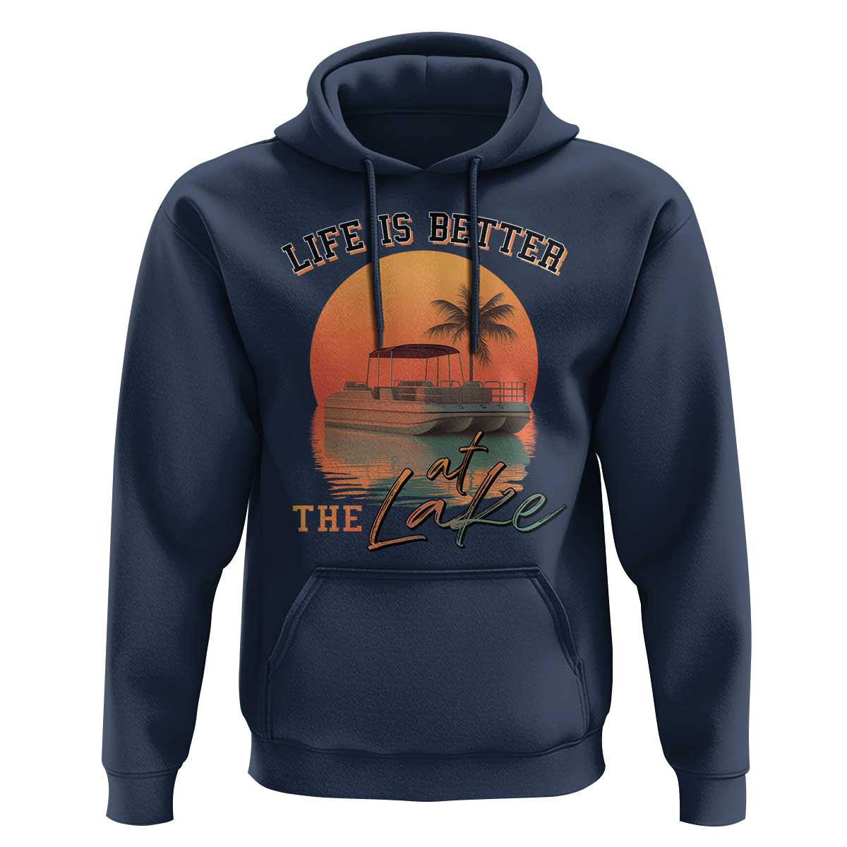 Life Is Better At The Lake Hoodie Pontoon Boat