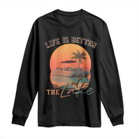 Life Is Better At The Lake Long Sleeve Shirt Pontoon Boat