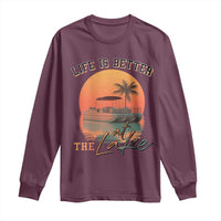 Life Is Better At The Lake Long Sleeve Shirt Pontoon Boat