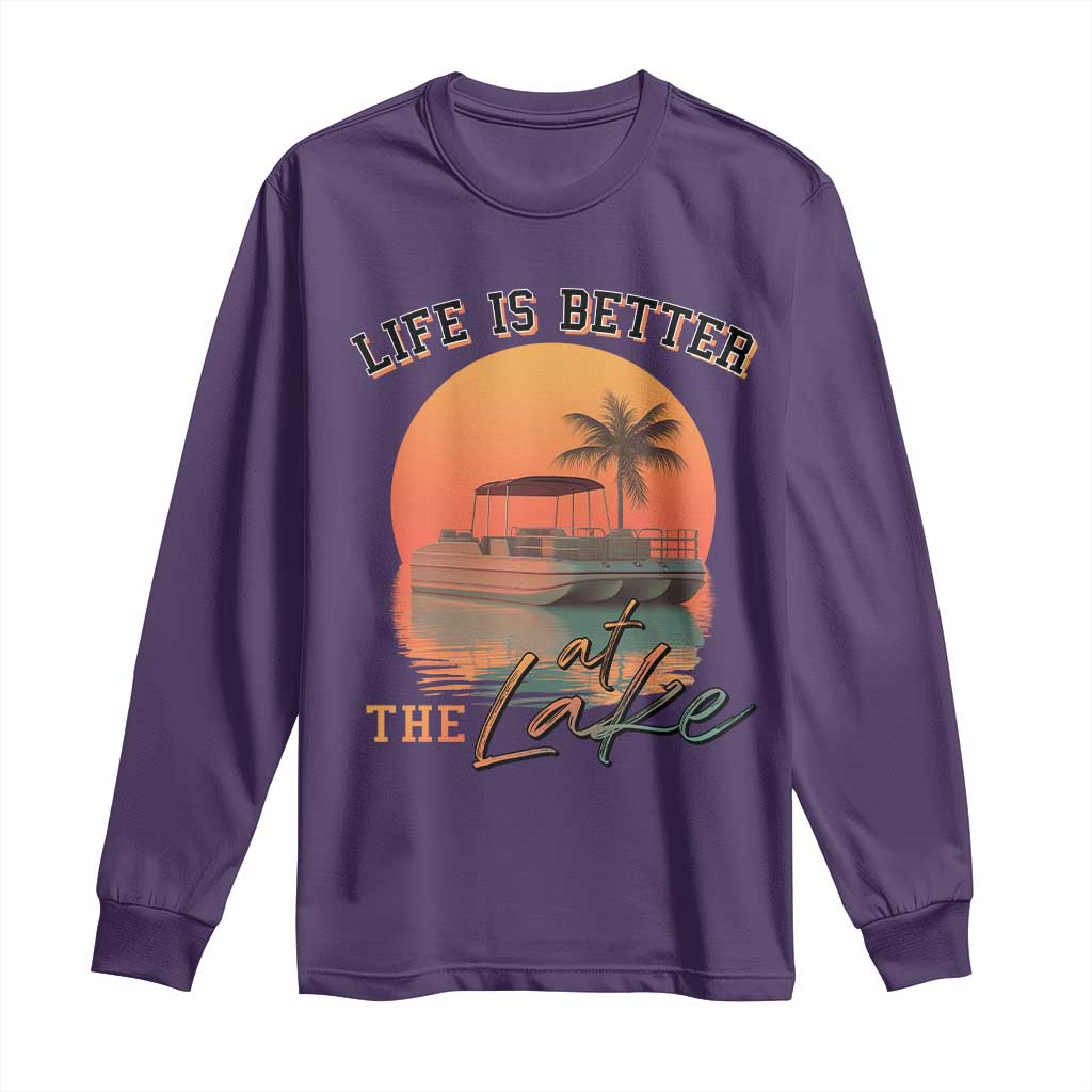Life Is Better At The Lake Long Sleeve Shirt Pontoon Boat