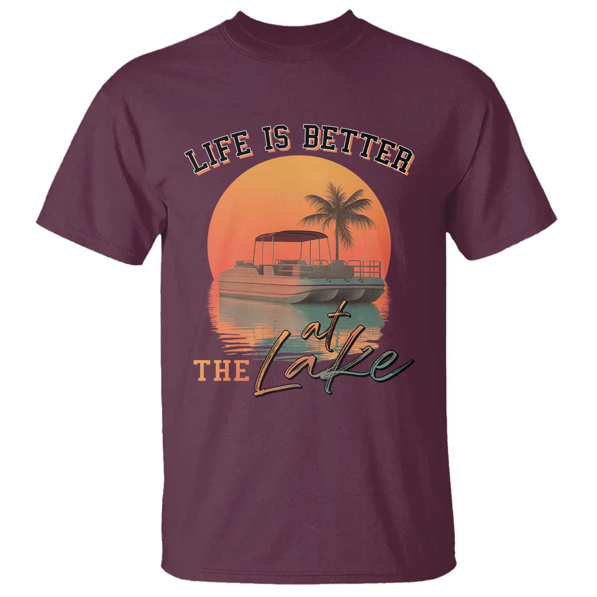 Life Is Better At The Lake T Shirt Pontoon Boat