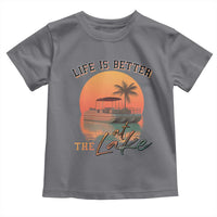 Life Is Better At The Lake Toddler T Shirt Pontoon Boat