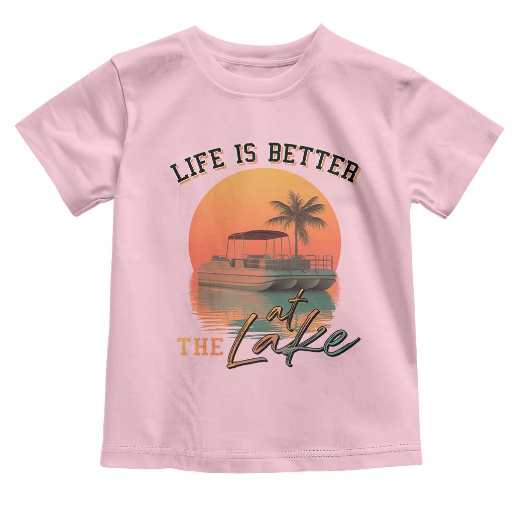 Life Is Better At The Lake Toddler T Shirt Pontoon Boat