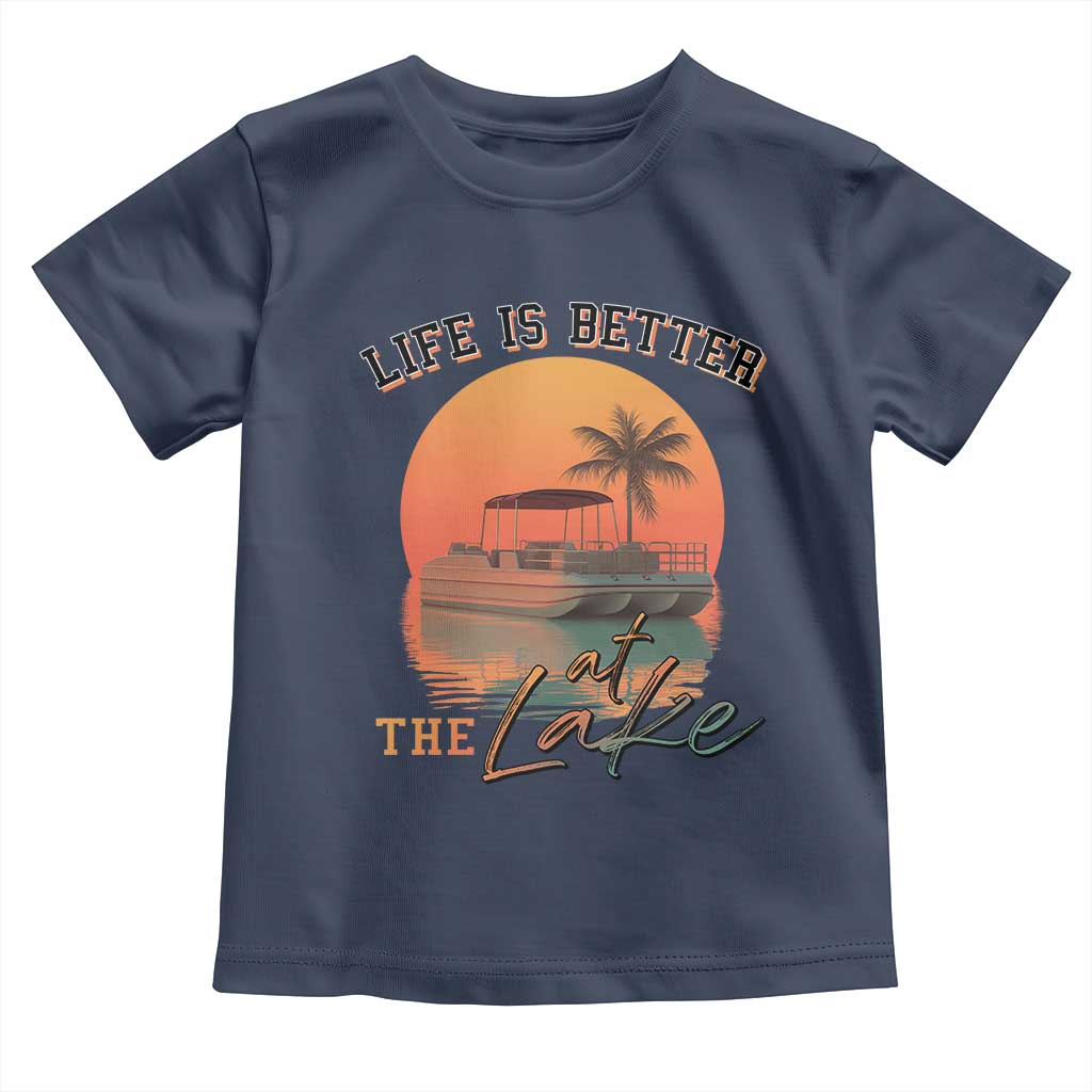Life Is Better At The Lake Toddler T Shirt Pontoon Boat