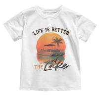 Life Is Better At The Lake Toddler T Shirt Pontoon Boat