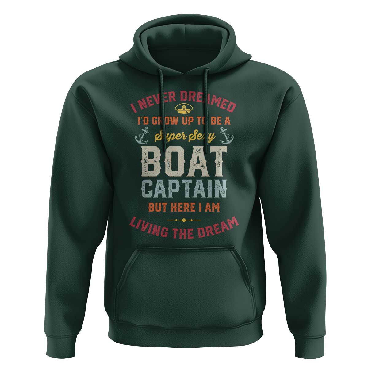 Boat Captain Hoodie I Never Dreamed I'd Grow Up To be A Super Sexy Boat Captain