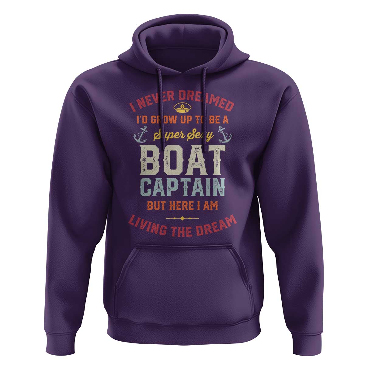 Boat Captain Hoodie I Never Dreamed I'd Grow Up To be A Super Sexy Boat Captain