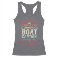 Boat Captain Racerback Tank Top I Never Dreamed I'd Grow Up To be A Super Sexy Boat Captain