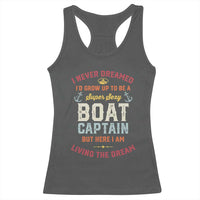Boat Captain Racerback Tank Top I Never Dreamed I'd Grow Up To be A Super Sexy Boat Captain