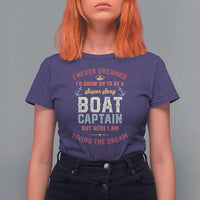 Boat Captain T Shirt For Women I Never Dreamed I'd Grow Up To be A Super Sexy Boat Captain
