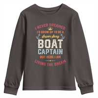Boat Captain Youth Sweatshirt I Never Dreamed I'd Grow Up To be A Super Sexy Boat Captain