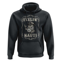 Boat Captain Hoodie Feelin Nauti Pontoon Sailing Sailor