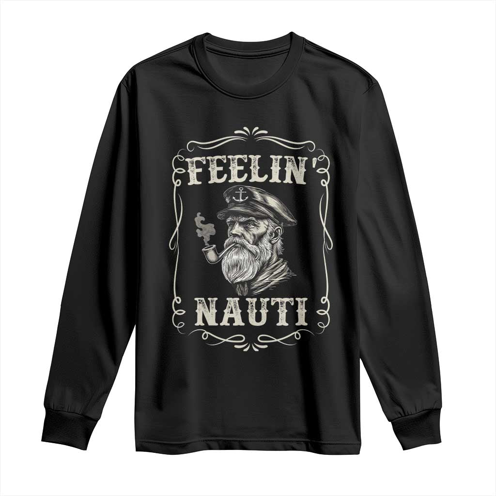 Boat Captain Long Sleeve Shirt Feelin Nauti Pontoon Sailing Sailor