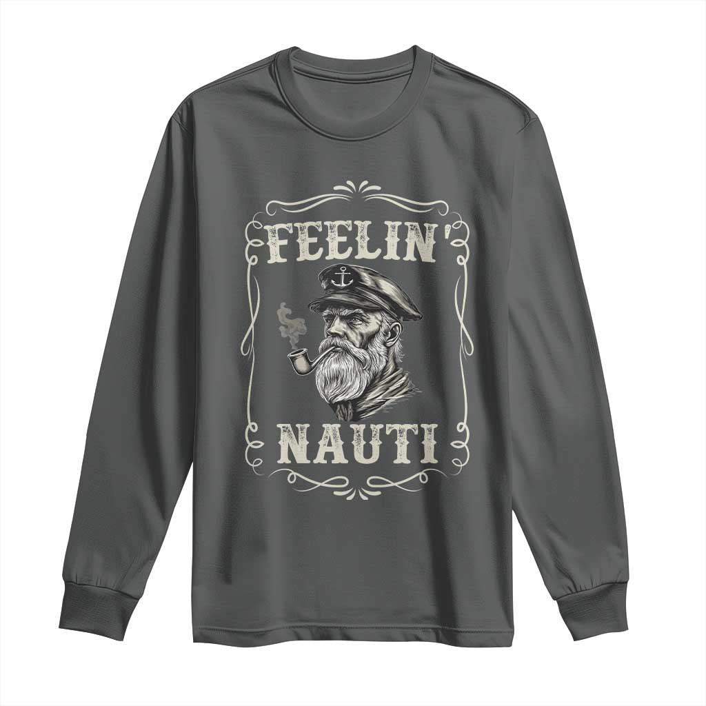Boat Captain Long Sleeve Shirt Feelin Nauti Pontoon Sailing Sailor