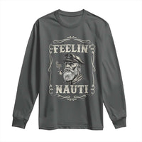 Boat Captain Long Sleeve Shirt Feelin Nauti Pontoon Sailing Sailor