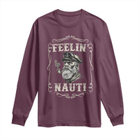 Boat Captain Long Sleeve Shirt Feelin Nauti Pontoon Sailing Sailor