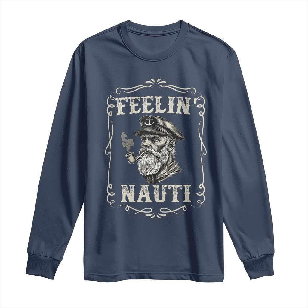 Boat Captain Long Sleeve Shirt Feelin Nauti Pontoon Sailing Sailor